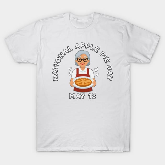 National Apple Pie Day May 13 T-Shirt by AllThingsTees